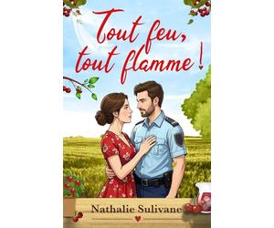 Tout feu, tout flamme !: Une romance feel good, drôle, sexy avec un secret.