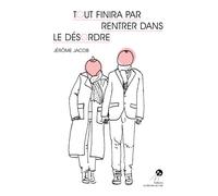 Tout finira par rentrer dans le désordre - Jérôme Jacobs - Le Monte-En-L'air - broché - Monographie