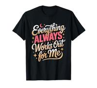 Tout Finit Bien Affirmation Lucky Girl Syndrome T-Shirt
