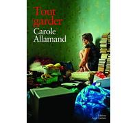 Tout garder - Carole Allamand - Anne Carriere Eds - broché - Roman