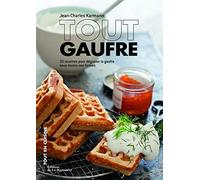 Tout gaufre: 30 recettes pour déguster la gaufre sous toutes ses formes