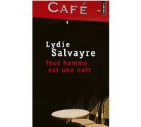 Tout homme est une nuit Lydie Salvayre (Auteur)