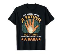 Tout Homme Peut être Un père mais il Faut Quelqu'un de spécial à Baba T-Shirt
