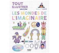 Tout illustrer pas à pas 2 - Imaginaire - Kelly Keko - First - broché - Guide