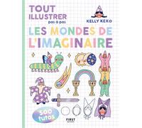 Tout illustrer pas à pas - Les mondes de l'imaginaire - Kelly Keko - First - broché - Guide