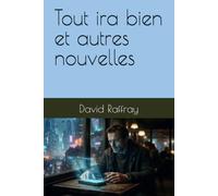 Tout ira bien et autres nouvelles