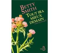 Tout ira mieux demain Betty Smith (Auteur), Maurice Beerblock (Traduction)