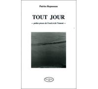 Tout Jour, Petites Proses De L'aval Et De L'amont