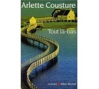 Tout là-bas Arlette Cousture (Auteur)