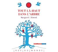 Tout la-haut dans l'arbre - Margaret Atwood - Rue Du Monde Eds - relié - Album jeunesse dès 3 ans