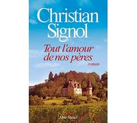 Christian Signol – Tout l'amour de nos pères – Roman – Broché