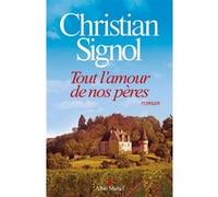 Christian Signol – Tout l'amour de nos pères – Roman – Broché