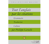 Tout l'anglais par les citations: Grammaire, traduction, culture