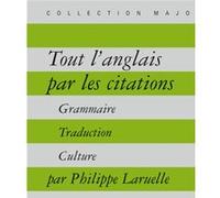 Tout l'anglais par les citations: Grammaire, traduction, culture