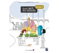 Tout l'art du monde cycle 3 + CD-ROM + ressources numériques