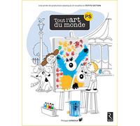 Tout l'art du monde - PS (+ CD-Rom): Une année de productions plastiques et visuelles en petite section