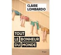Tout le bonheur du monde Claire Lombardo (Auteur), Laetitia Devaux (Traduction)