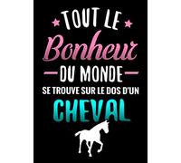 Tout Le Bonheur du Monde se trouve sur le Dos d'un Cheval: Journal d'équitation pour Jeunes Cavalières (7-10 ans) | Cadeau amoureuse des Chevaux | Carnet Petit Format (7x10 inches, 127 pages)