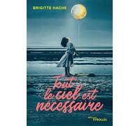 Tout le ciel est nécessaire - Brigit Hache - Eyrolles - broché - Roman