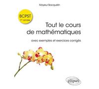 Tout Le Cours De Mathématiques Bcpst 1re Année - Avec Exercices Corrigés