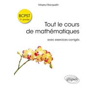 Tout le cours de mathématiques BCPST 1re année avec exos corrigés Avec exos corrigés - Mayeul Bacquelin - Ellipses - broché - Scolaire / Universitaire