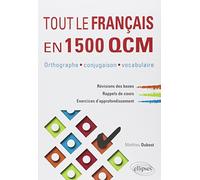Tout le Français en 1500 QCM: Orthographe, conjugaison, vocabulaire