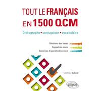 Tout le français en 1500 QCM. Orthographe, conjugaison, vocabulaire - Matthieu Dubost - Ellipses - broché - Méthode de langue