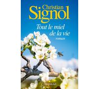 Tout le miel de la vie - Christian Signol - Albin Michel - broché - Roman