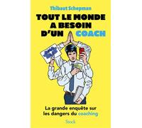 Tout le monde a besoin d'un coach La grande enquête sur les dangers du coaching - Thibaut Schepman - Stock - broché - Guide
