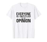 Tout Le Monde a Droit à Mon Opinion. Commentaire Sarcastique Amusant T-Shirt