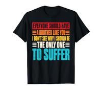 Tout Le Monde devrait Avoir Un frère comme toi Big Bro Funny T-Shirt
