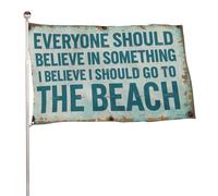? Tout le monde devrait croire en quelque chose. Je crois que je devrais aller à la plage ? Bannière de décoration extérieure durable de 4 x 6 pieds, drapeaux de bienvenue pour patio, drapeaux de jard