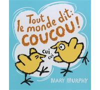 Tout le monde dit : Coucou ! - Mary Murphy - Gallimard jeunesse - cartonné - Album éveil dès la naissance