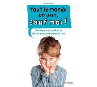 Tout le monde en a un, sauf moi !: Libérer nos enfants de la surconsommation