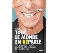 TOUT LE MONDE EN REPARLE: Sexe, mensonges et magnéto... L'histoire secrète de l'émission qui a changé la télé