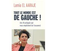 Tout le monde est de gauche !: (et les 10 préjugés qui vous empêchent de l’assumer)