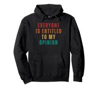 Tout Le Monde est Droit à Mon Opinion drôle Sweat à Capuche