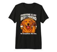 Tout Le Monde est Mon Meilleur ami, Pas d'exception, Chien T-Shirt Haut de Gamme