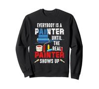 Tout Le Monde est Peintre jusqu'à ce Que Le Vrai Peintre apparaisse Sweatshirt