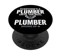 Tout Le Monde est Un Plombier jusqu'à ce Que Le Vrai Plombier apparaisse PopSockets PopGrip Adhésif