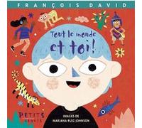 Tout le monde et toi ! François David (Auteur), Mariana Ruiz Johnson (Illustration)