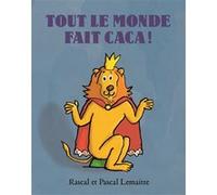 Tout le monde fait caca Pascal Lemaître (Illustration), Rascal (Auteur)