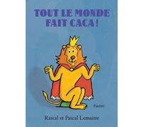 Tout le monde fait caca ! Pascal Lemaître (Illustration), Rascal (Auteur)