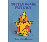 Tout le monde fait caca ! Pascal Lemaître (Illustration), Rascal (Auteur)