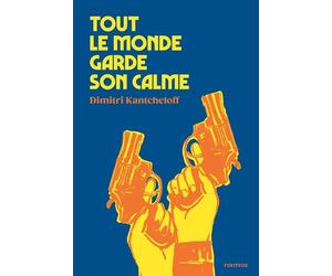 Tout le monde garde son calme - Dimitri Kantcheloff - Finitude - broché - Roman