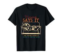 Tout Le Monde Le Dit mais Personne ne Veut Vraiment me Voir Plus Tard T-Shirt