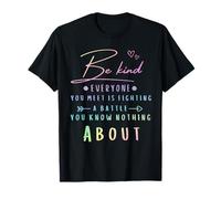 Tout Le Monde mène Une Bataille, tu ne Sais Rien sur la gentillesse T-Shirt