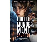 Tout le monde ment sauf toi: Thriller psychologique