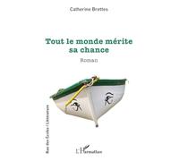 Tout le monde mérite sa chance - Catherine Brettes - L'harmattan - broché - Roman