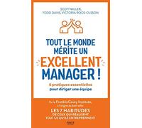 Tout le monde mérite un excellent manager - 6 pratiques essentielles pour diriger une équipe